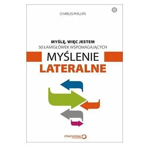 Myślę, więc jestem. 50 łamigłówek wspomagających myślenie lateralne