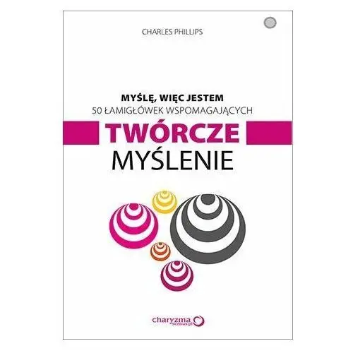 Myślę, więc jestem. 50 łamigłówek wspomagających twórcze myślenie