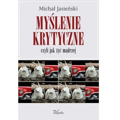 Myślenie krytyczne, czyli jak żyć mądrzej