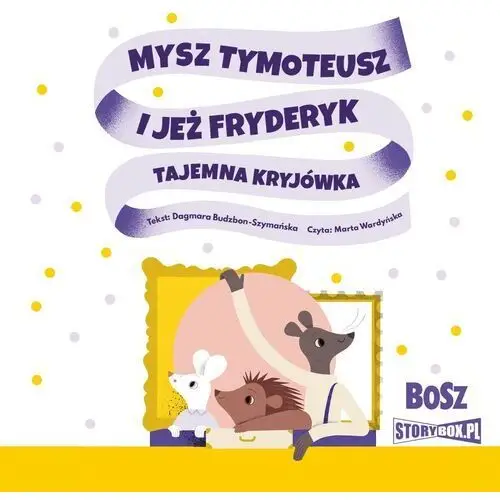 Mysz Tymoteusz i jeż Fryderyk. Tajemna kryjówka