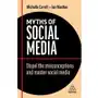 Myths of Social Media. Dispel the Misconceptions and Master Social Media Sklep on-line