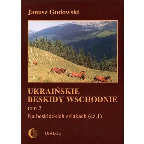 Na beskidzkich szlakach. Część 1. Ukraińskie Beskidy Wschodnie. Tom 2