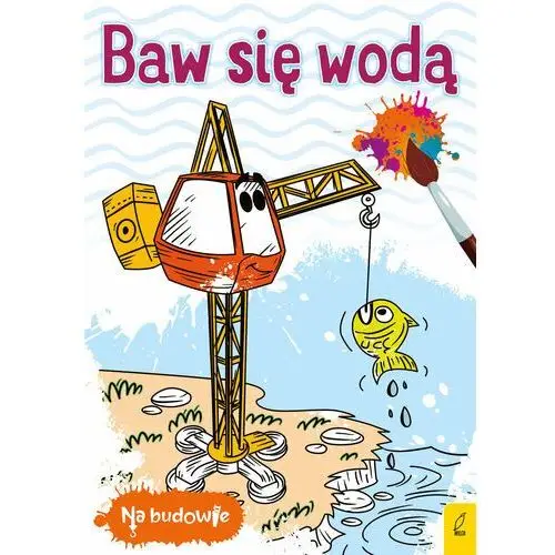 Na budowie. Baw się wodą. Dźwig