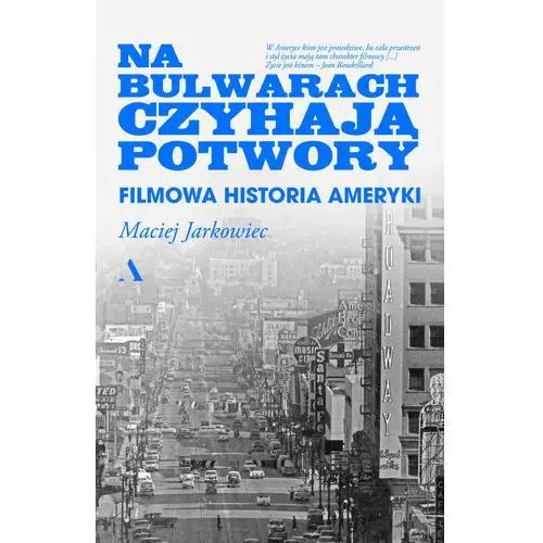 Na bulwarach czyhają potwory. Filmowa historia Ameryki