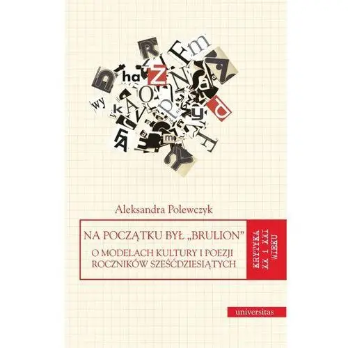 Na początku był brulion. O modelach kultury i poezji roczników sześćdziesiątych