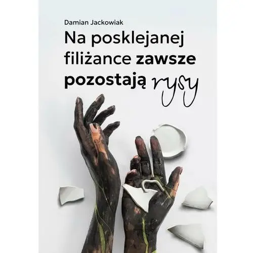 Na posklejanej filiżance zawsze pozostają rysy