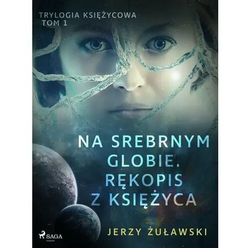 Na srebrnym globie. Rękopis z Księżyca. Trylogia księżycowa. Tom 1