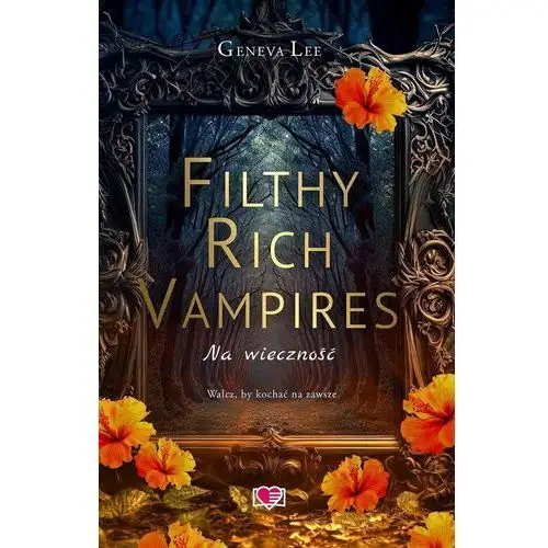 Na wieczność. Filthy Rich Vampires. Tom 4