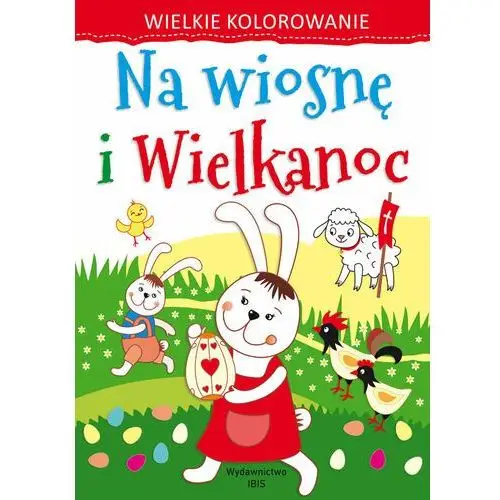 Na wiosnę i Wielkanoc. Wielkie kolorowanie