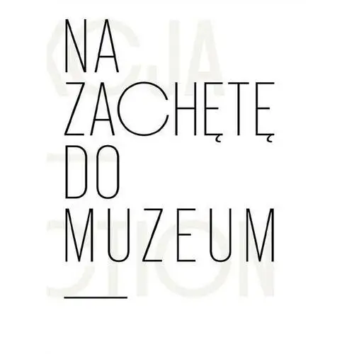 Na zachętę do muzeum. kolekcja łódzkiego