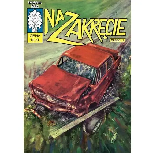 Na zakręcie. Kapitan Żbik. Tom 31. Część 1