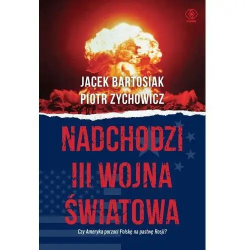 Nadchodzi III wojna światowa Jacek Bartosiak