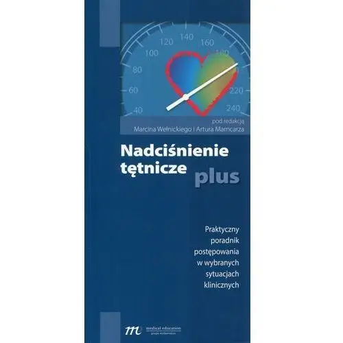 Nadciśnienie tętnicze. Praktyczny poradnik postępowania w wybranych sytuacjach klinicznych