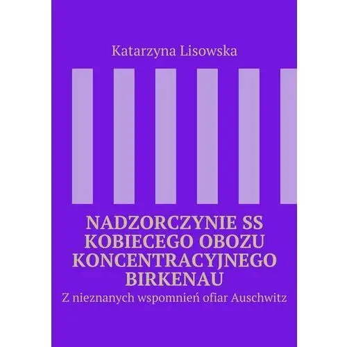 Nadzorczynie SS kobiecego obozu koncentracyjnego Birkenau