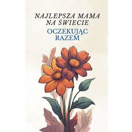 Najlepsza mama na świecie. Oczekując razem