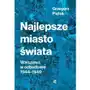 Najlepsze miasto świata. warszawa w odbudowie 1944-1949 Sklep on-line