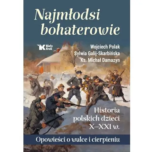 Najmłodsi bohaterowie. Historia polskich dzieci X-XXI w