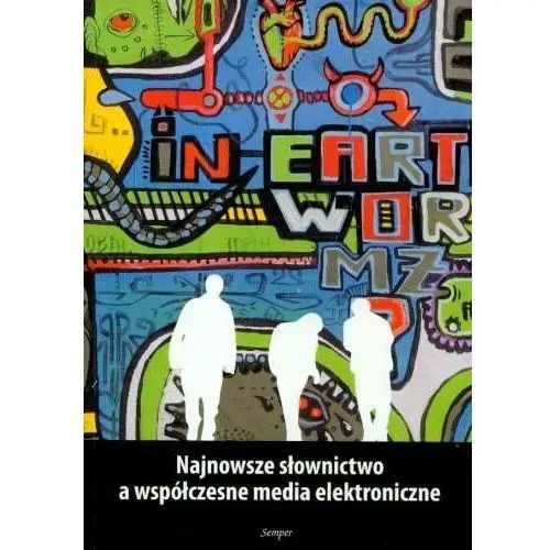 Najnowsze Słownictwo a Współczesne Media Elektroniczne