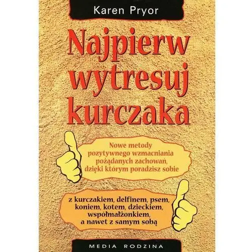 Najpierw wytresuj kurczaka