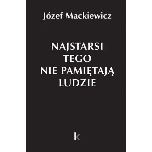 Najstarsi tego nie pamiętają ludzie