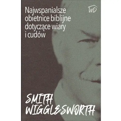 Najwspanialsze obietnice biblijne dotyczące wiary i cudów