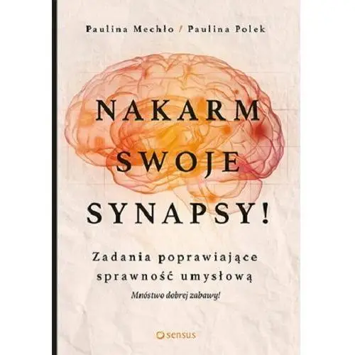 Nakarm swoje synapsy! Zadania poprawiające sprawność umysłową