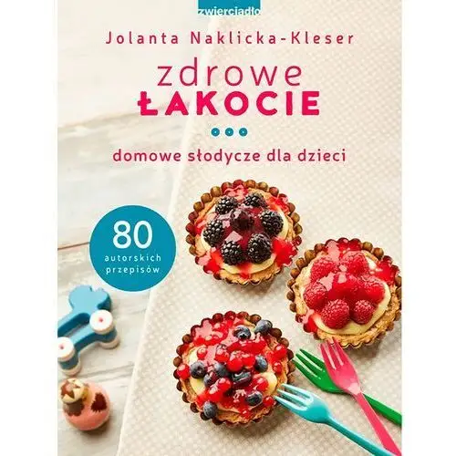 Zdrowe łakocie - jolanta naklicka-kleser Naklicka-kleser jolanta