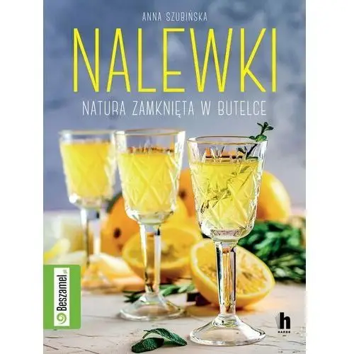 Nalewki. Natura zamknięta w butelce