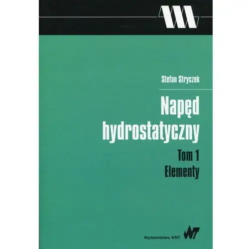 Napęd hydrostatyczny. Elementy. Tom 1