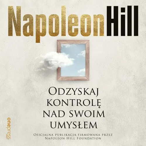 Odzyskaj kontrolę nad swoim umysłem Napoleon hill