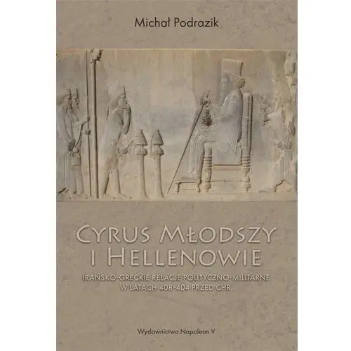 Cyrus młodszy i hellenowie. irańsko-greckie... Napoleon v