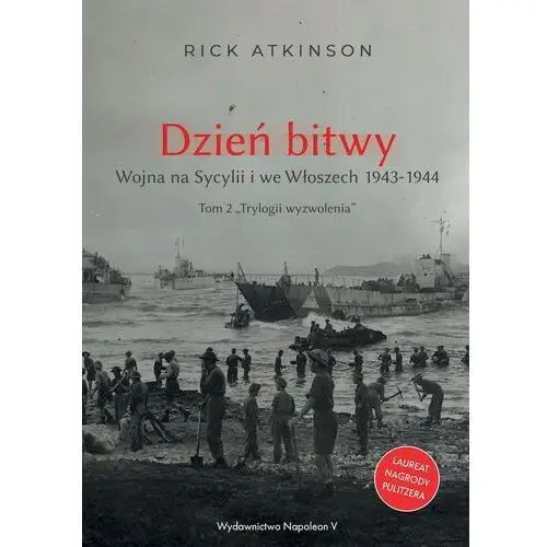 Dzień bitwy. wojna na sycylii i we włoszech 1943-1944. trylogia wyzwolenia. tom 2