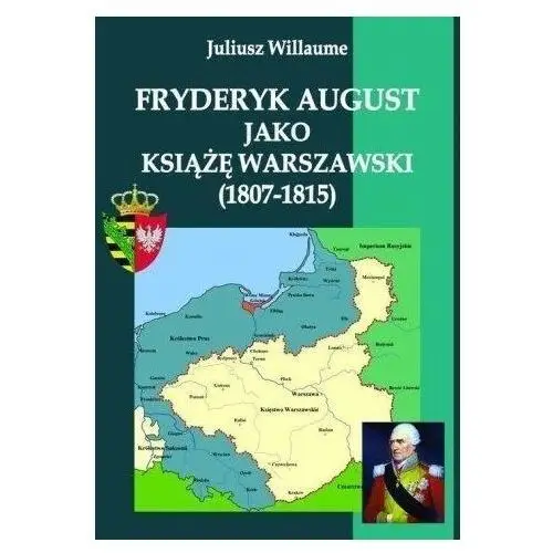 Napoleon v Fryderyk august jako książę warszawski (1807-1815)