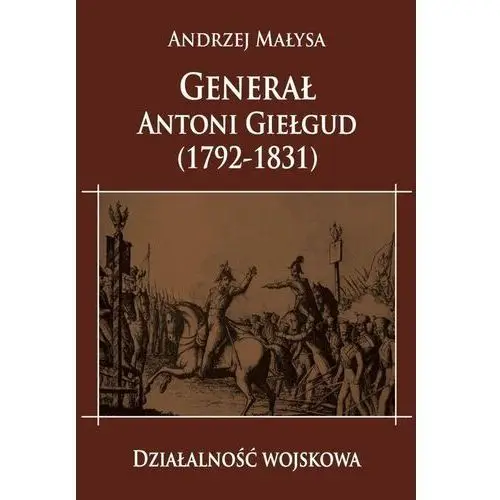 Generał antoni giełgud (1792-1831) dział. wojskowa Napoleon v