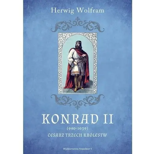 Konrad ii (990-1039). cesarz trzech królestw Napoleon v