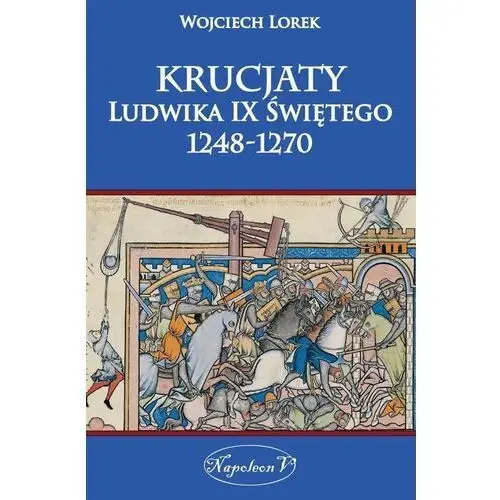 Krucjaty ludwika ix świętego 1248-1270 Napoleon v