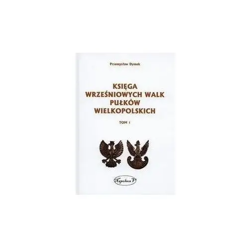 Księga wrześniowych walk pułków wielkopolskich t.1 Napoleon v