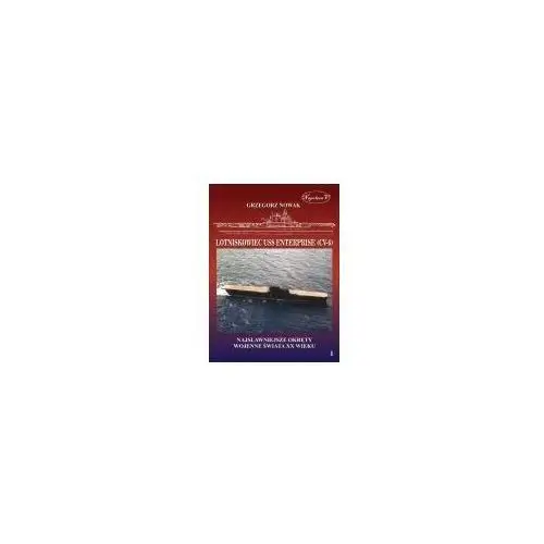 Lotniskowiec uss enterprise (cv-6) najsławniejsze okręty wojenne świata xx wieku tom 1 Napoleon v