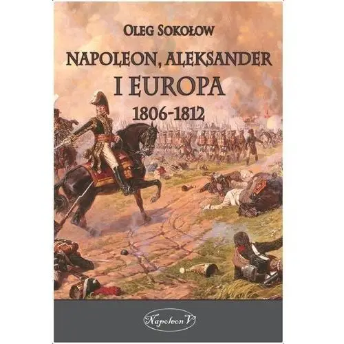 Napoleon v Napoleon, aleksander i europa 1806-1812