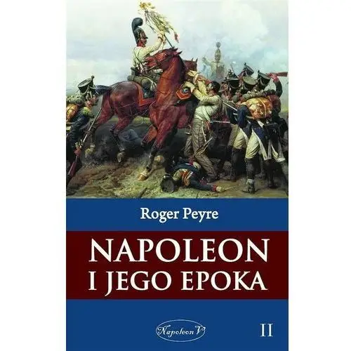 Napoleon v Napoleon i jego epoka t.2