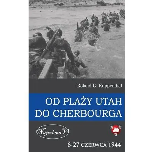 Od plaży Utah do Cherbourga. 6-27 czerwca 1944