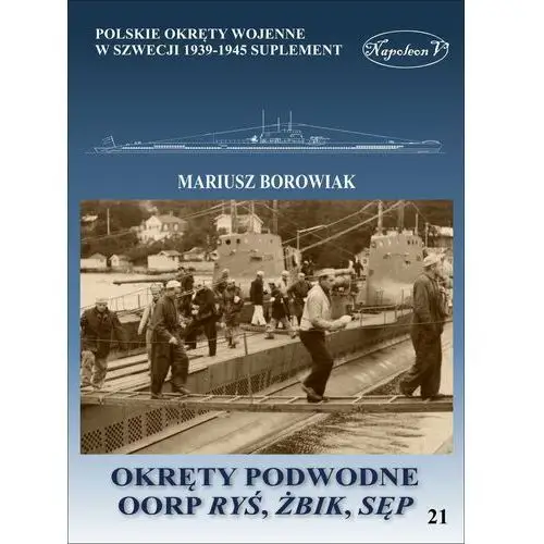 Okręty podwodne. oorp ryś, żbik, sęp. polskie okręty wojenne w wielkiej brytanii 1939-1945 Napoleon v