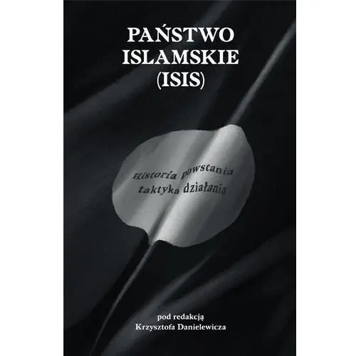 Państwo Islamskie (ISIS) Historia powstania i takt- bezpłatny odbiór zamówień w Krakowie (płatność gotówką lub kartą)