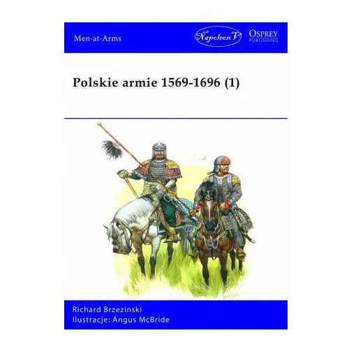 Napoleon v Polskie armie 1569-1696. tom 1