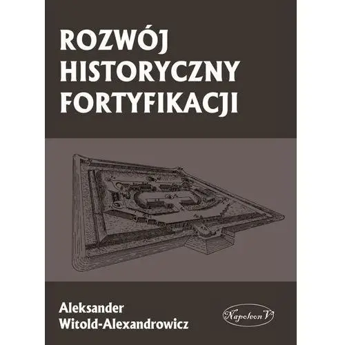 Rozwój historyczny fortyfikacji Napoleon v