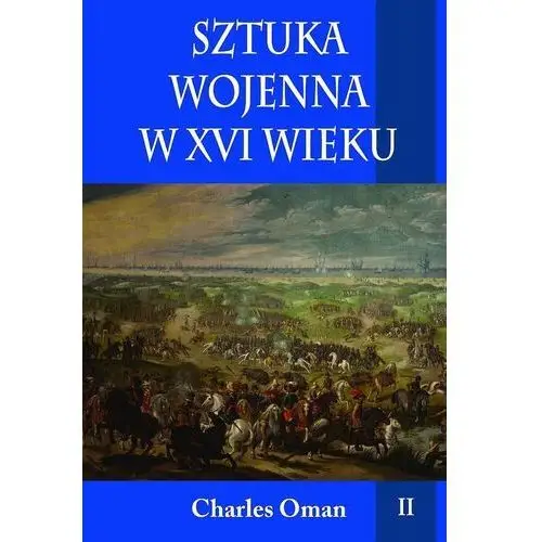 Napoleon v Sztuka wojenna w xvi wieku. tom 2