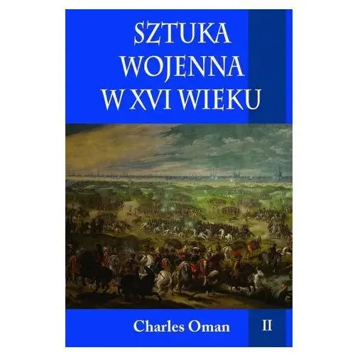 Sztuka wojenna w XVI wieku. Tom 2