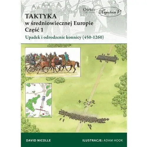 Taktyka w Średniowiecznej Europie. Część 1. Upadek i odrodzenie konnicy (450-1260),679KS