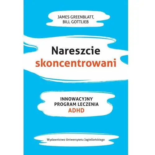 Nareszcie skoncentrowani. Innowacyjny program leczenia ADHD