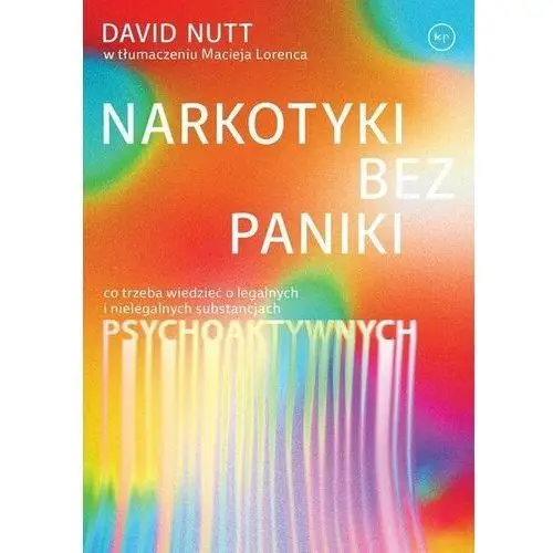 Narkotyki bez paniki. Co trzeba wiedzieć o legalnych i nielegalnych środkach psychoaktywnych